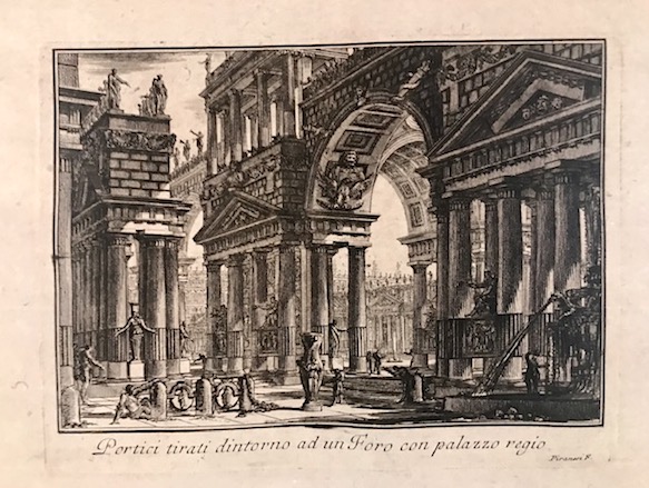 Piranesi Giovanni Battista (1720-1778) Portici tirati dintorno ad un Foro con palazzo regio 1761 Roma (si vendono presso l'Autore nel palazzo del Signor Conte Tomati su la strada Felice alla Trinità  de' Monti) 